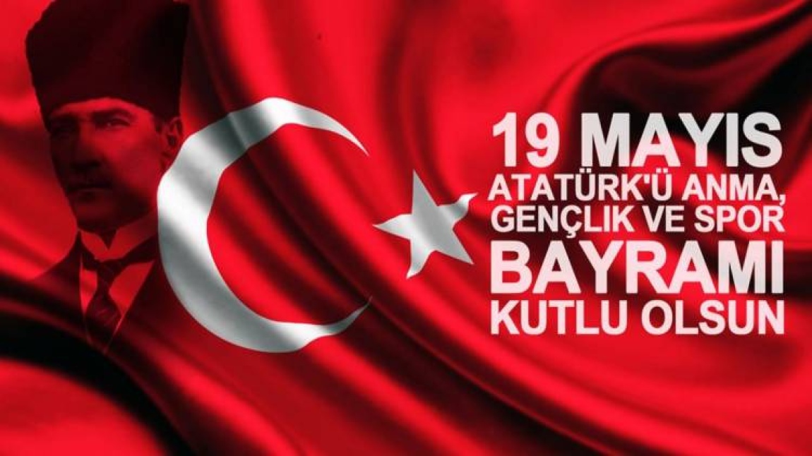 19 Mayıs Atatürk'ü Anma, Gençlik ve Spor Bayramı Okulumuzda Kutlandı.